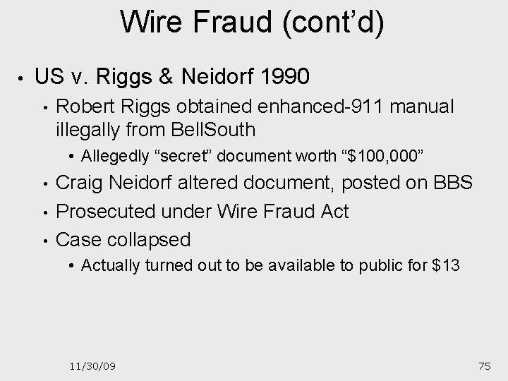 Wire Fraud (cont’d) • US v. Riggs & Neidorf 1990 • Robert Riggs obtained