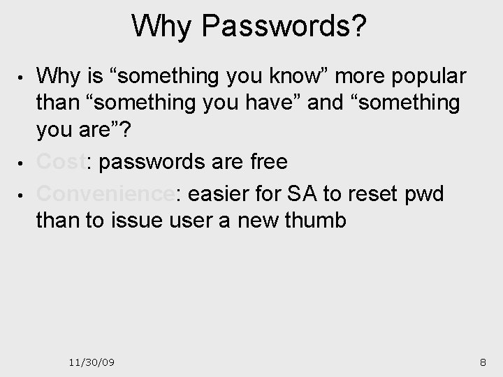 Why Passwords? • • • Why is “something you know” more popular than “something