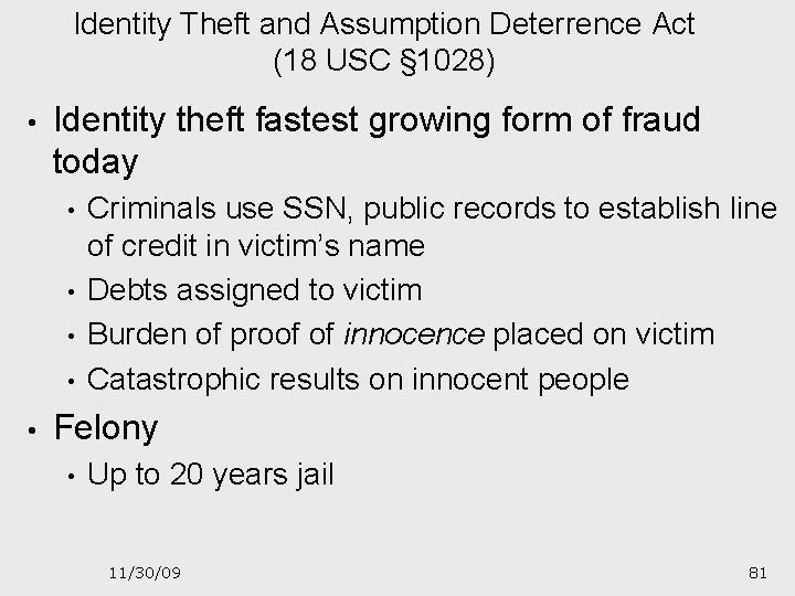 Identity Theft and Assumption Deterrence Act (18 USC § 1028) • Identity theft fastest