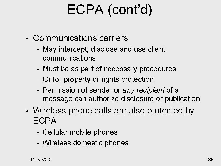 ECPA (cont’d) • Communications carriers • • • May intercept, disclose and use client