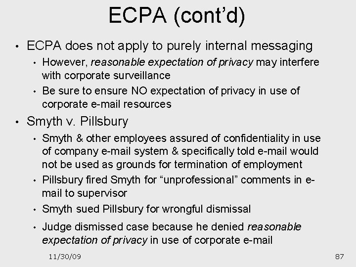 ECPA (cont’d) • ECPA does not apply to purely internal messaging • • •