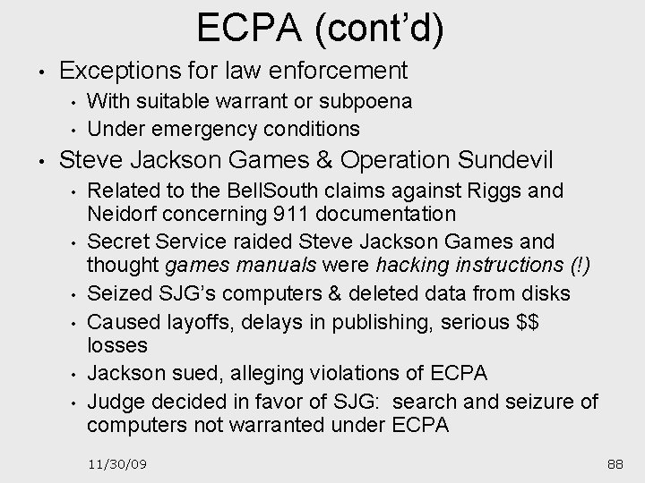 ECPA (cont’d) • Exceptions for law enforcement • • • With suitable warrant or