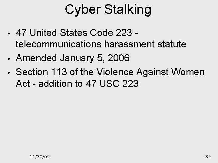 Cyber Stalking • • • 47 United States Code 223 telecommunications harassment statute Amended