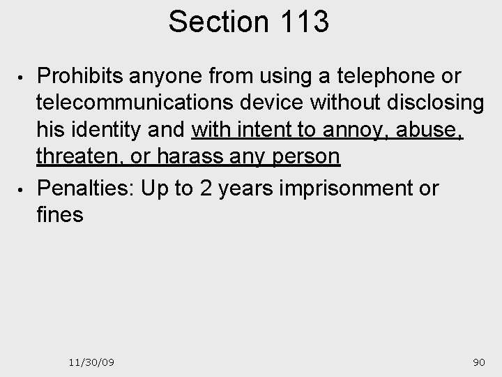 Section 113 • • Prohibits anyone from using a telephone or telecommunications device without