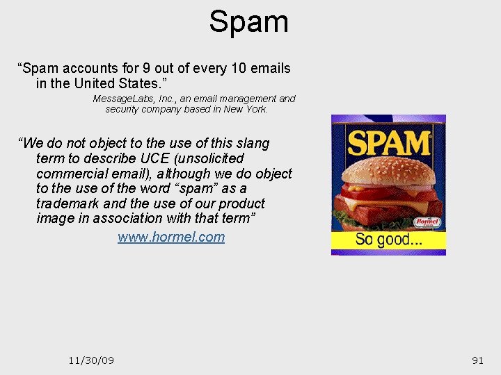 Spam “Spam accounts for 9 out of every 10 emails in the United States.