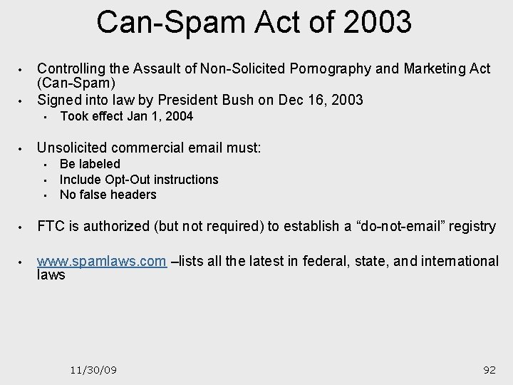 Can-Spam Act of 2003 • • Controlling the Assault of Non-Solicited Pornography and Marketing