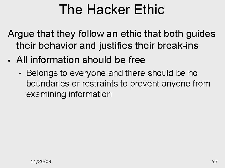 The Hacker Ethic Argue that they follow an ethic that both guides their behavior