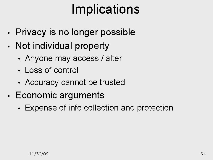 Implications • • Privacy is no longer possible Not individual property • • Anyone