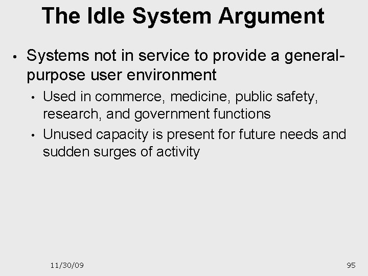 The Idle System Argument • Systems not in service to provide a generalpurpose user