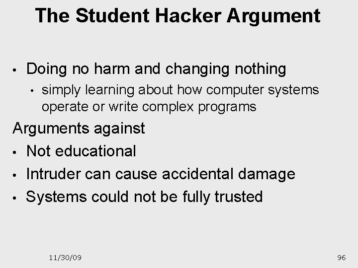 The Student Hacker Argument • Doing no harm and changing nothing • simply learning