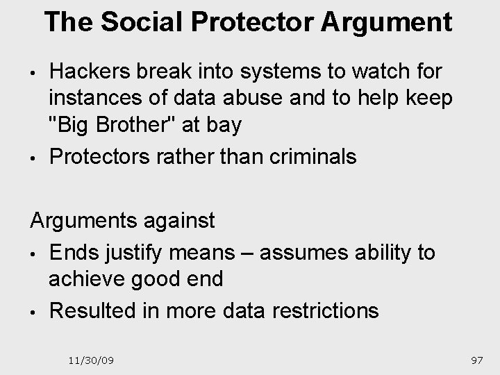 The Social Protector Argument • • Hackers break into systems to watch for instances