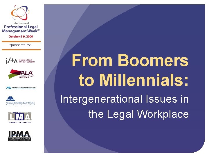 sponsored by: From Boomers to Millennials: Intergenerational Issues in the Legal Workplace 