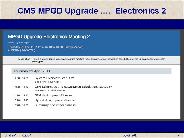 CMS MPGD Upgrade …. Electronics 2 P. Aspell CERN April 2011 1 
