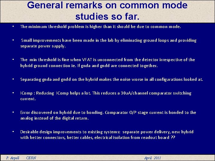 General remarks on common mode studies so far. • The minimum threshold problem is