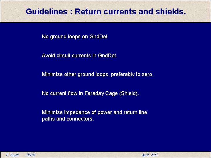 Guidelines : Return currents and shields. No ground loops on Gnd. Det Avoid circuit