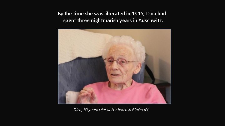 . By the time she was liberated in 1945, Dina had spent three nightmarish