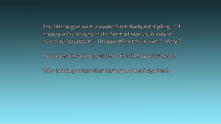 The film began with a quote from Rudyard Kipling: “If history were taught in