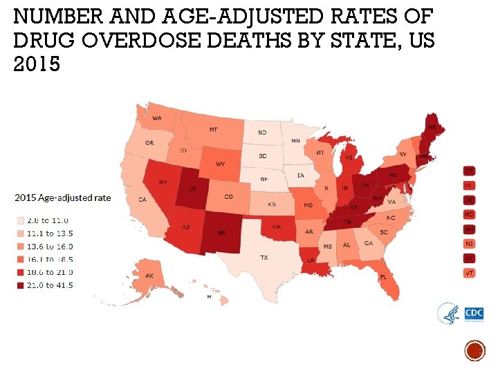 NUMBER AND AGE-ADJUSTED RATES OF DRUG OVERDOSE DEATHS BY STATE, US 2015 Source: CDC