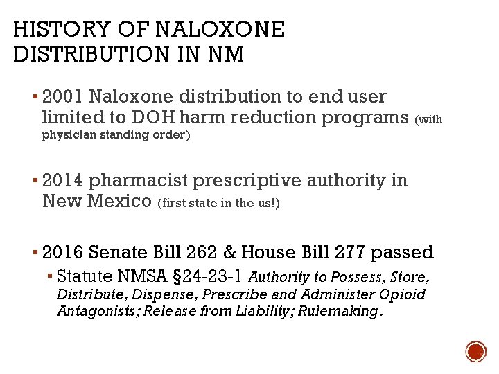 HISTORY OF NALOXONE DISTRIBUTION IN NM ▪ 2001 Naloxone distribution to end user limited