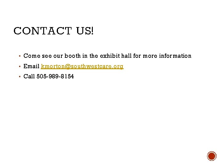 CONTACT US! ▪ Come see our booth in the exhibit hall for more information