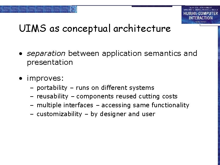 UIMS as conceptual architecture • separation between application semantics and presentation • improves: –