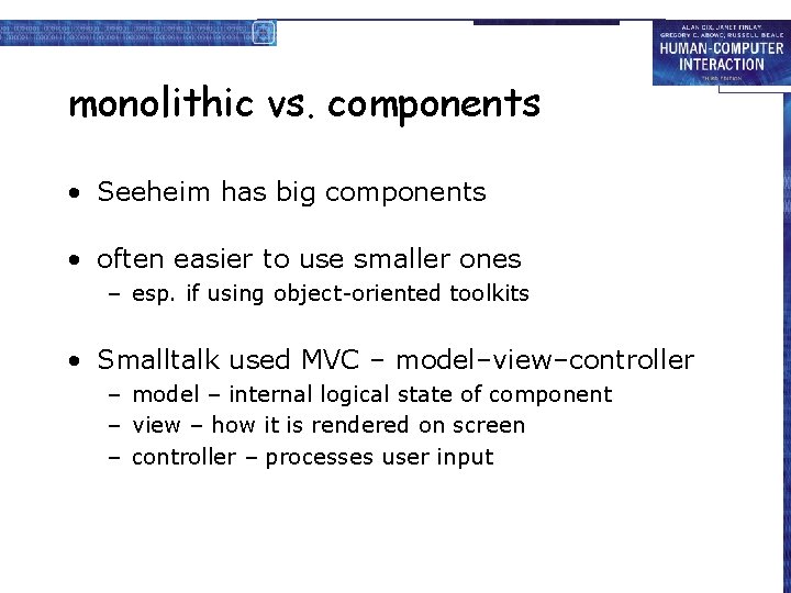 monolithic vs. components • Seeheim has big components • often easier to use smaller