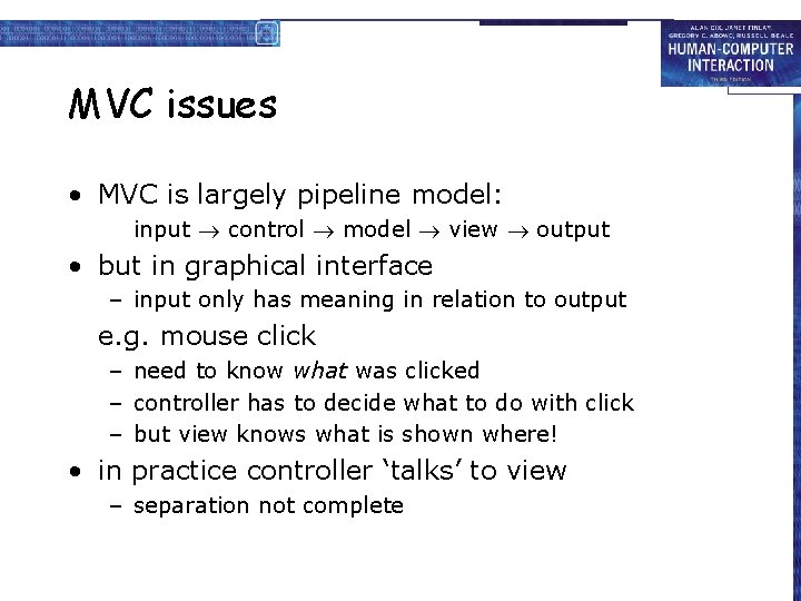 MVC issues • MVC is largely pipeline model: input control model view output •