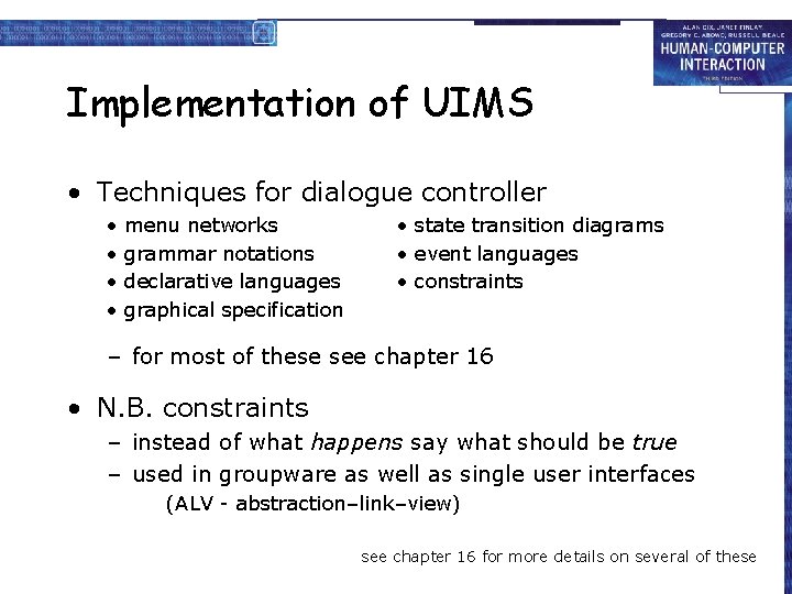 Implementation of UIMS • Techniques for dialogue controller • • menu networks grammar notations