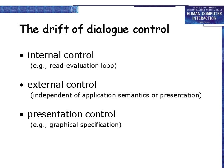 The drift of dialogue control • internal control (e. g. , read-evaluation loop) •