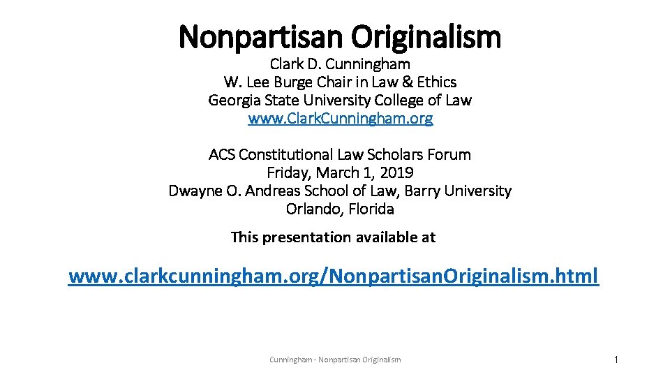 Nonpartisan Originalism Clark D. Cunningham W. Lee Burge Chair in Law & Ethics Georgia