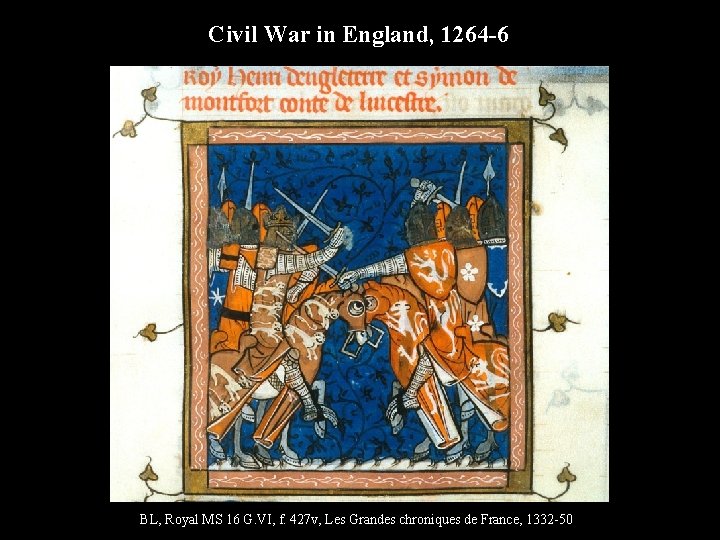 Civil War in England, 1264 -6 BL, Royal MS 16 G. VI, f. 427