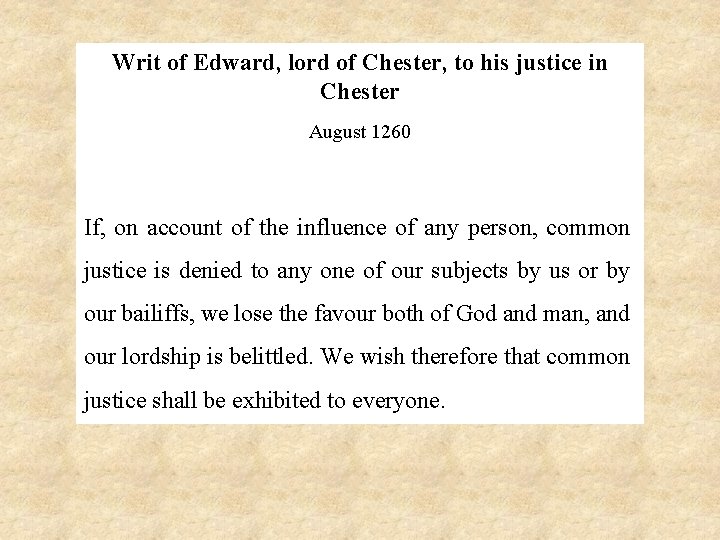 Writ of Edward, lord of Chester, to his justice in Chester August 1260 If,