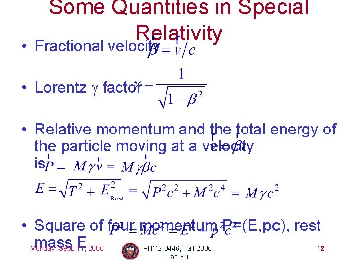  • Some Quantities in Special Relativity Fractional velocity • Lorentz g factor •