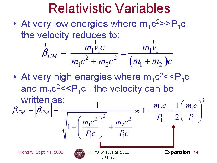 Relativistic Variables • At very low energies where m 1 c 2>>P 1 c,