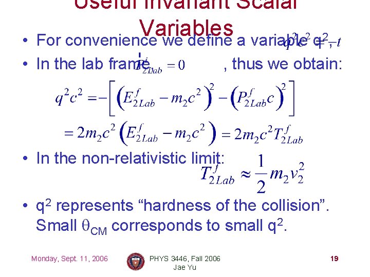 Useful Invariant Scalar Variables For convenience we define a variable q 2, • •
