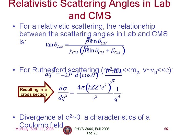 Relativistic Scattering Angles in Lab and CMS • For a relativistic scattering, the relationship