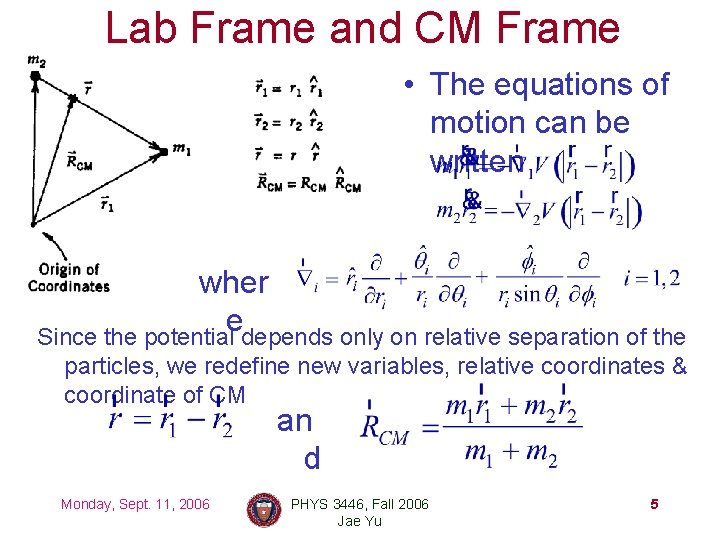 Lab Frame and CM Frame • The equations of motion can be written wher