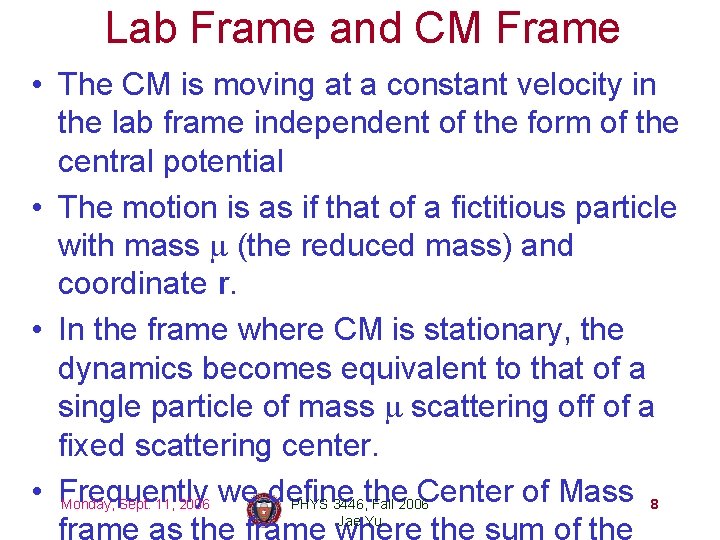 Lab Frame and CM Frame • The CM is moving at a constant velocity