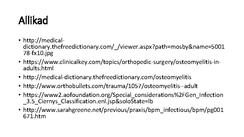 Allikad • http: //medicaldictionary. thefreedictionary. com/_/viewer. aspx? path=mosby&name=5001 78 -fx 10. jpg • https: