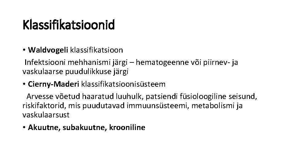 Klassifikatsioonid • Waldvogeli klassifikatsioon Infektsiooni mehhanismi järgi – hematogeenne või piirnev- ja vaskulaarse puudulikkuse