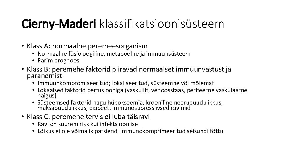 Cierny-Maderi klassifikatsioonisüsteem • Klass A: normaalne peremeesorganism • Normaalne füsioloogiline, metaboolne ja immuunsüsteem •