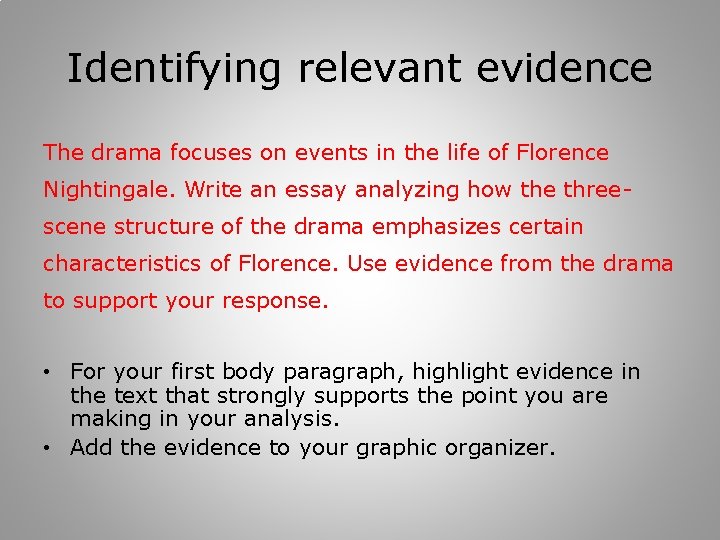 Identifying relevant evidence The drama focuses on events in the life of Florence Nightingale.