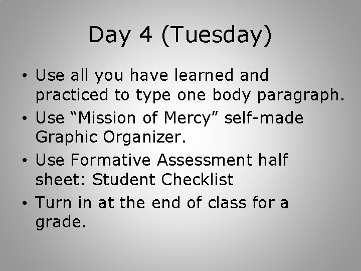 Day 4 (Tuesday) • Use all you have learned and practiced to type one