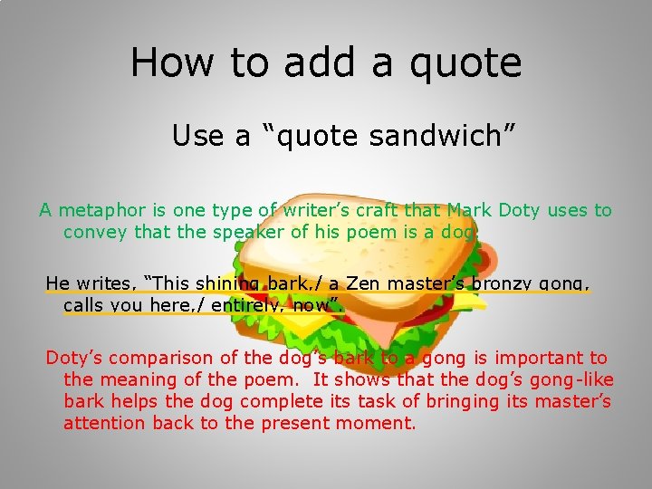 How to add a quote Use a “quote sandwich” A metaphor is one type