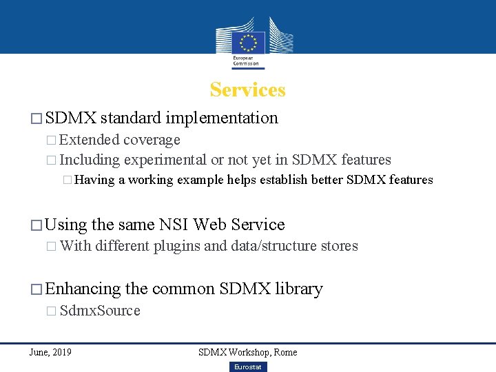 Services � SDMX standard implementation � Extended coverage � Including experimental or not yet