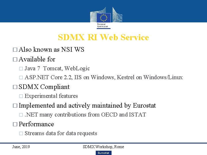 SDMX RI Web Service � Also known as NSI WS � Available for Java
