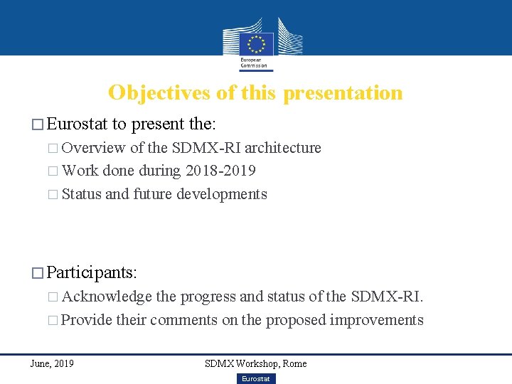 Objectives of this presentation � Eurostat to present the: � Overview of the SDMX-RI