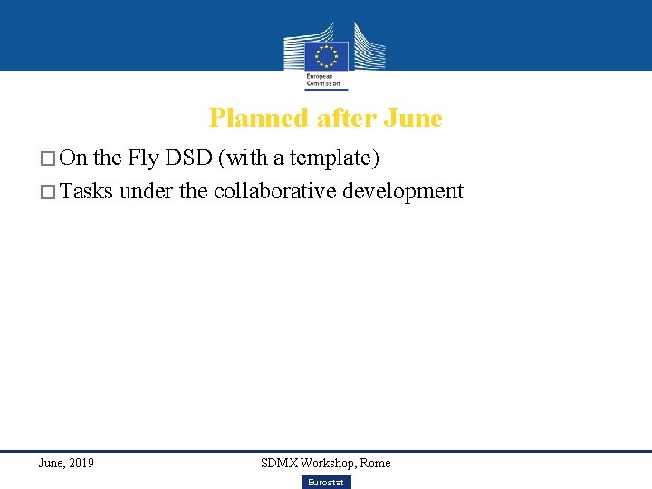 Planned after June � On the Fly DSD (with a template) � Tasks under