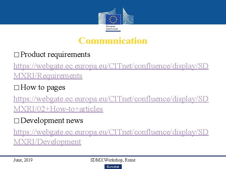 Communication � Product requirements https: //webgate. ec. europa. eu/CITnet/confluence/display/SD MXRI/Requirements � How to pages