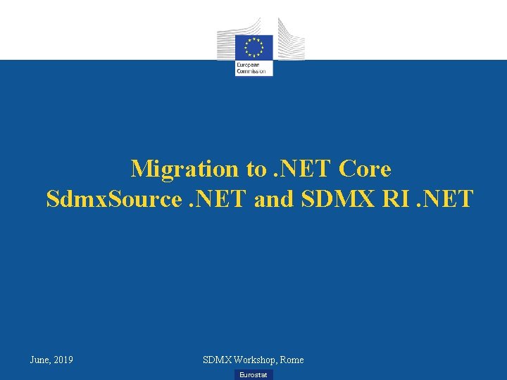 Migration to. NET Core Sdmx. Source. NET and SDMX RI. NET June, 2019 SDMX